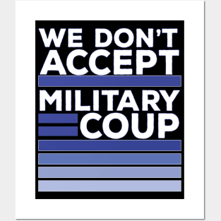 We Don't Accept Military Coup Posters and Art